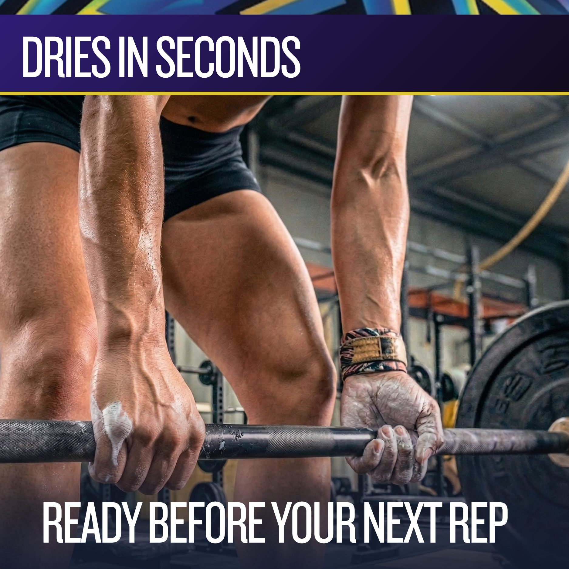 Person lifting weights with text 'Dries in Seconds' and 'Ready before you next rep' in a gym setting.
